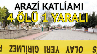 çorumda arazi katliamı 4 ölü 1 yaralı