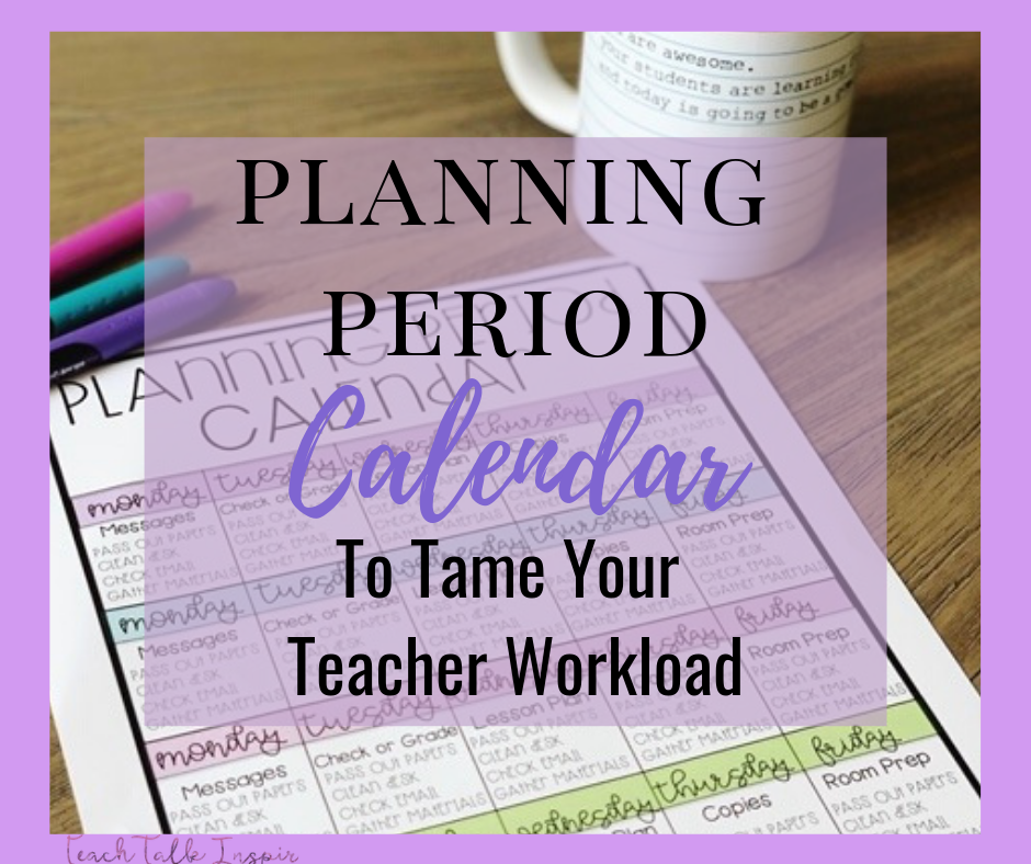 Planning Period Calendar to Help Tame Your Teacher Workload Teach