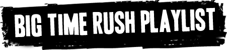 Big Time Rush Playlist