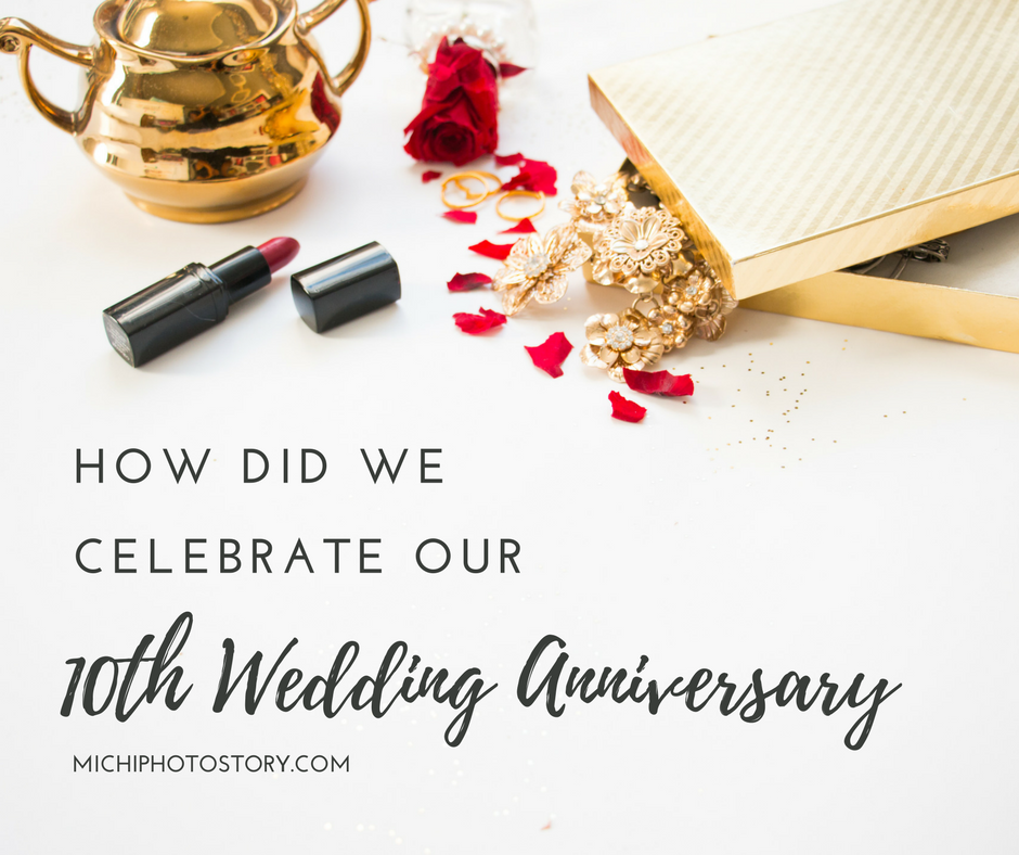 Michi Photostory: How did we Celebrate our 10th Wedding Anniversary