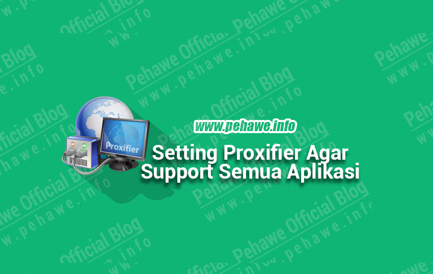Setting Proxifier Agar Support Semua Aplikasi