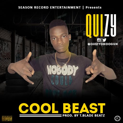Quizy - CooL Beast (Prod. By T. Blade Beatz) @QuizyOmoOgun