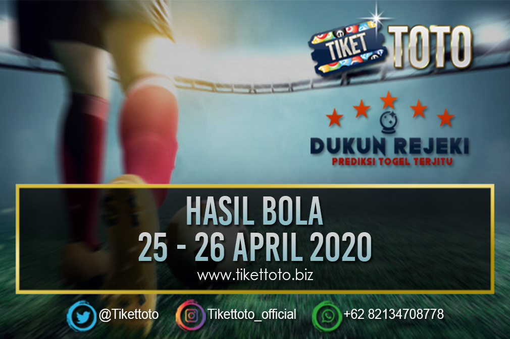HASIL PERTANDINGAN BOLA 25 – 26 APRIL 2020