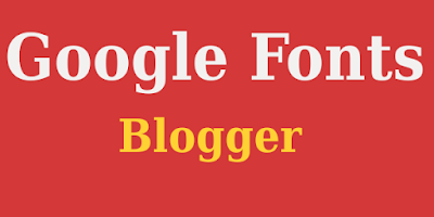 Add Google Fonts for Blogger or Any