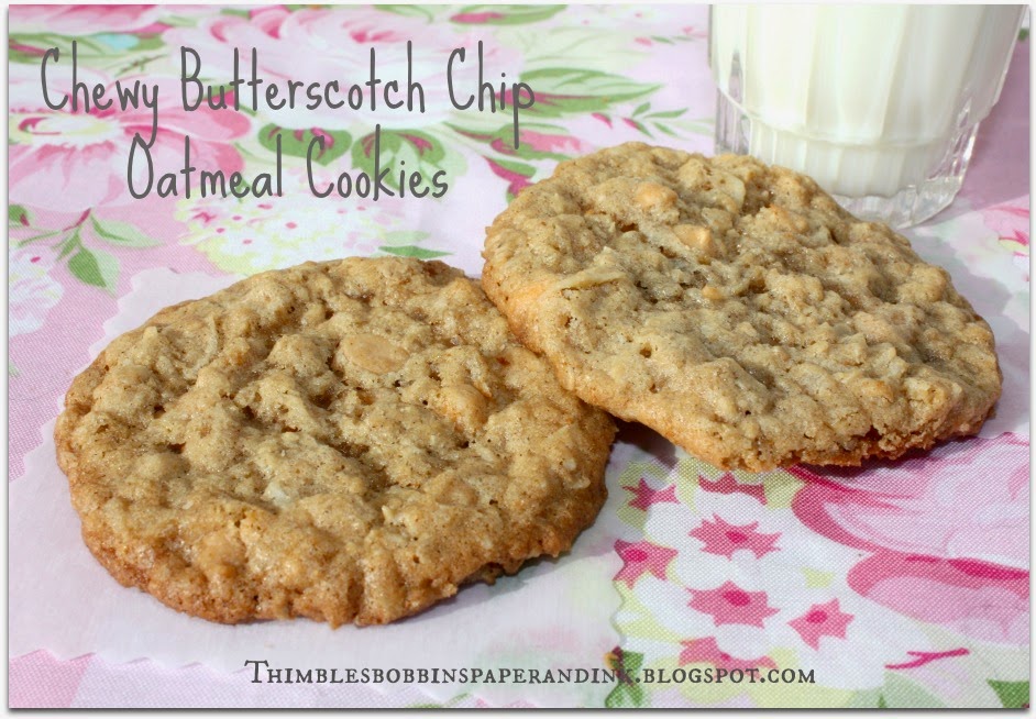 Thimbles, Bobbins, Paper and Ink: Chewy Butterscotch Chip Oatmeal Cookies