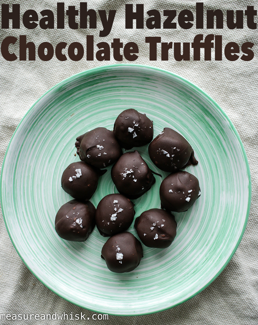 Healthy Chocolate Hazelnut Truffles Measure & Whisk Real food