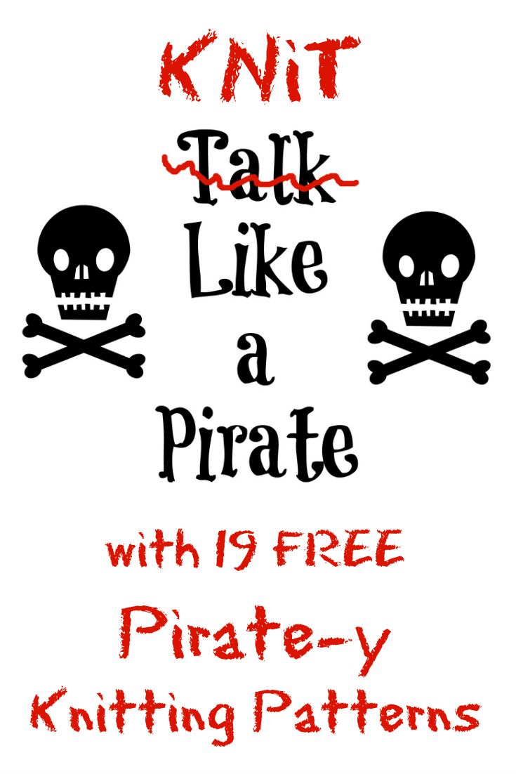 and she games knit like a pirate with 19 free pirate knitting