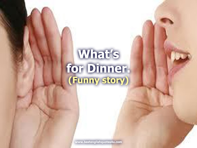 What’s for Dinner (Funny story)