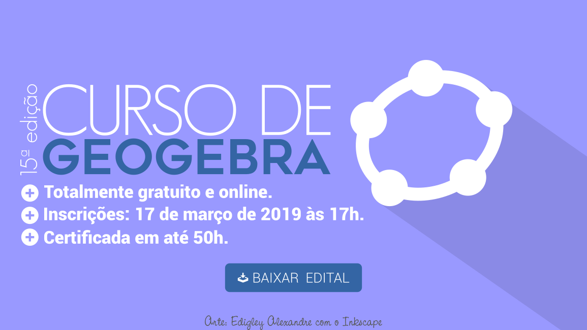 Lançado edital para a 15ª edição do Curso de GeoGebra a distância Lançado edital para a 15ª edição do Curso de GeoGebra a distância