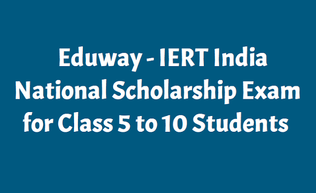 Eduway IERT India National Scholarship Exam 2019 for Students (Class 5th to 10th) IERT India National Scholarship Exam