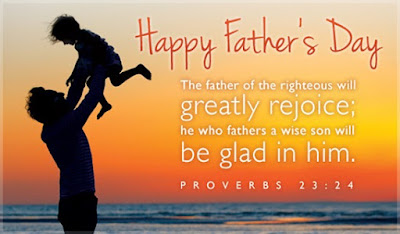 happy fathers day, the father of the righteous will greatly rejoice