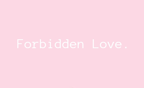 FORBIDDEN LOVE | Crise Existencial