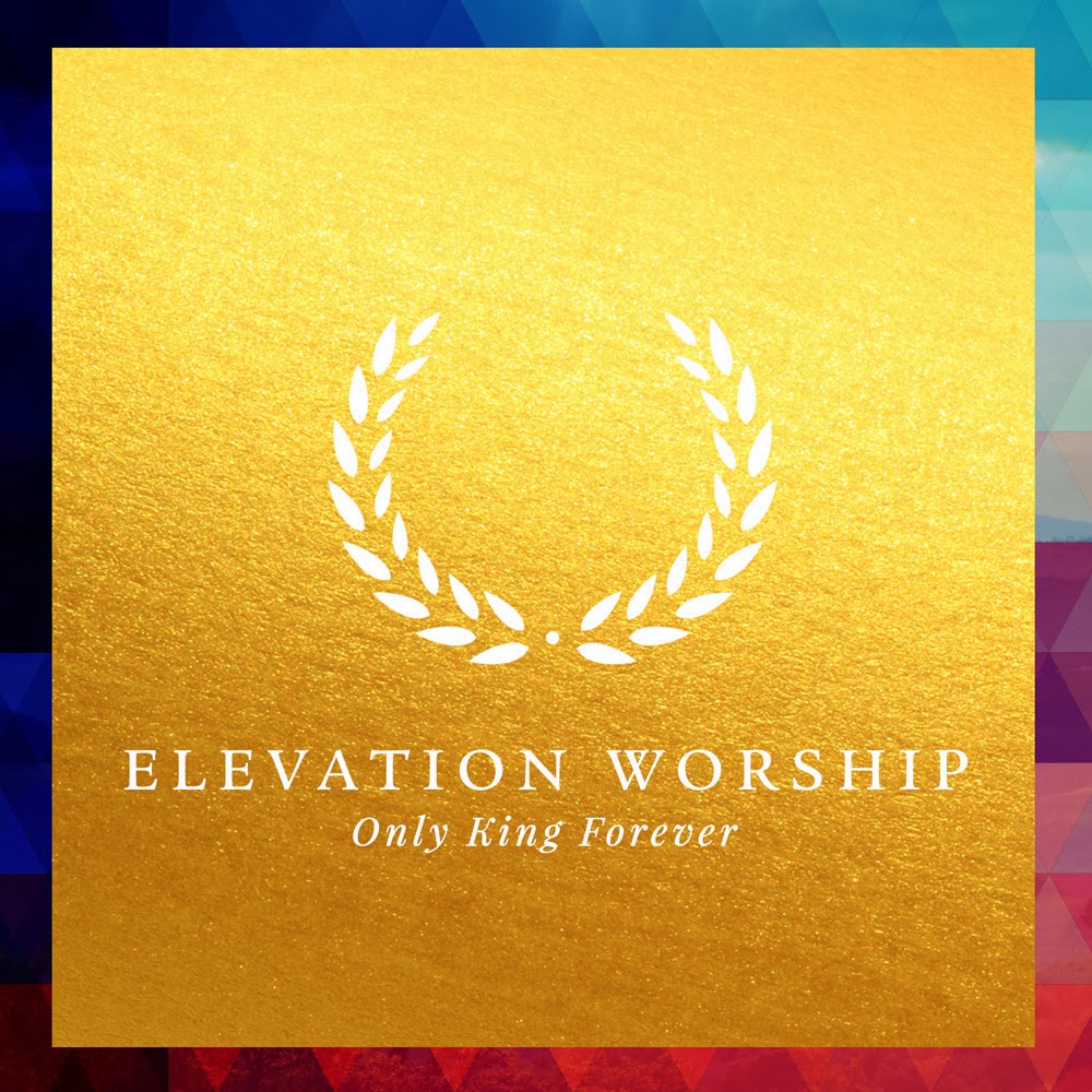 Elevation Worship - Only King Forever 2014 English Christian Worship Album Download