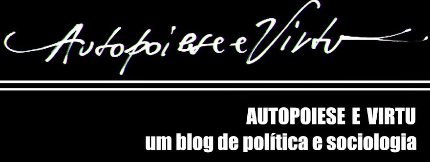 Autopoiese e Virtu - Um blog de sociologia e política