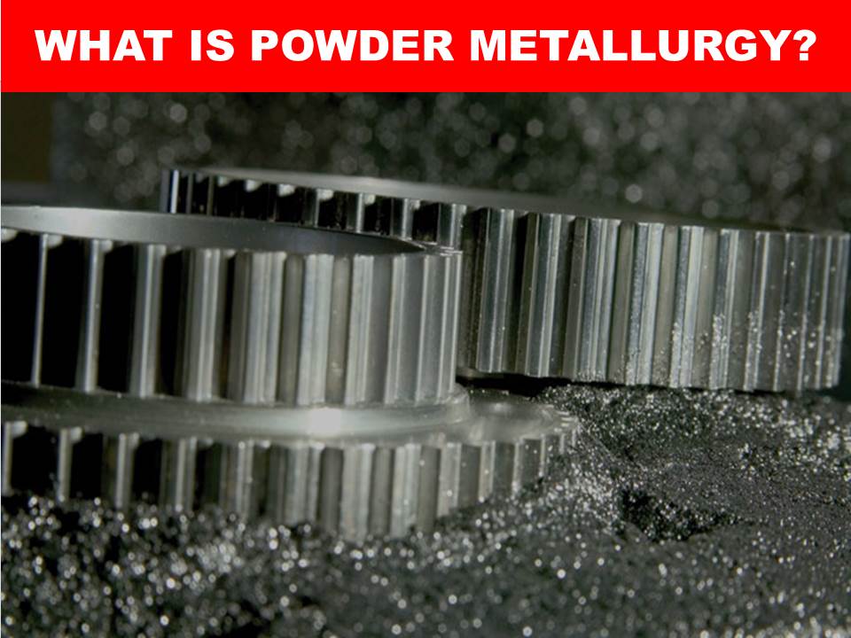 Powder Metallurgy Process with its Advantages and Disadvantages