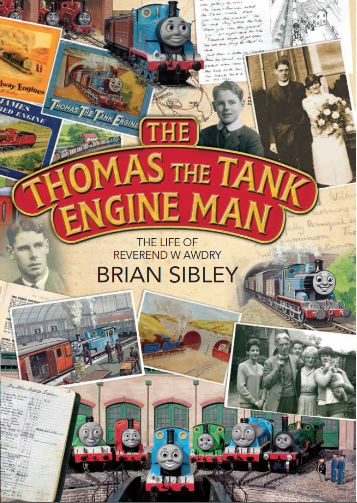 THE THOMAS THE TANK ENGINE MAN: A new edition of my biography of the Reverend W Awdry