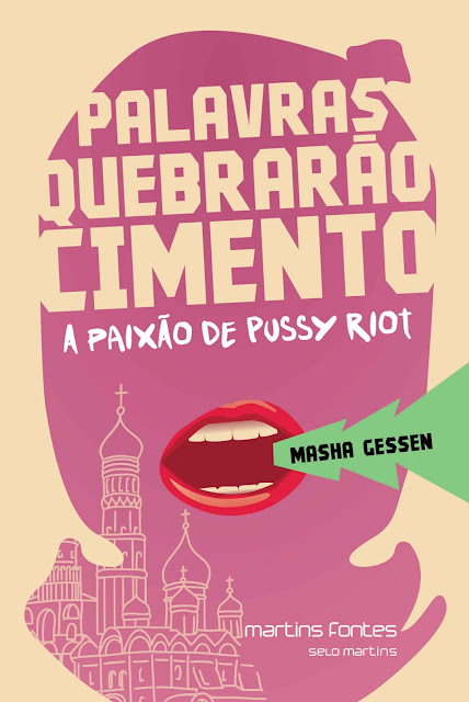 Palavras quebrarão cimento A paixão de Pussy Riot - Masha Gessen