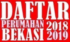 DAFTAR PERUMAHAN BARU BEKASI 2018-2019