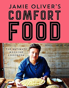 Jamie Oliver's Comfort Food: The Ultimate Weekend Cookbook by Oliver, Jamie (2014) Gebundene Ausgabe