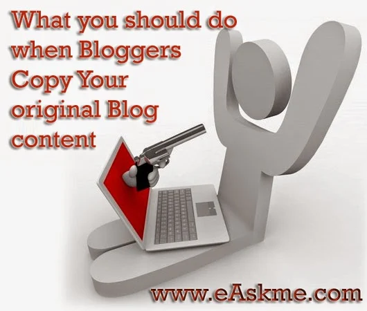 What you should do when Bloggers Copy Your original Blog content : eAskme