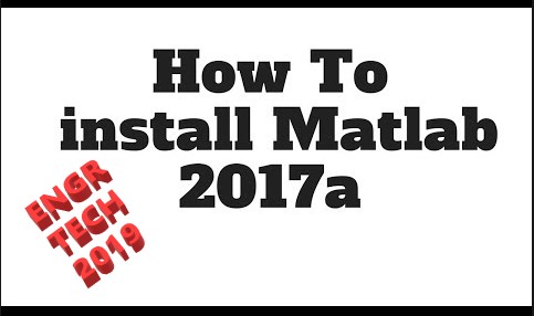 How to Completely Install MATLAB 2017a in 2020
