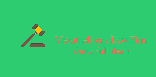 Mesothelioma Law Firm about full deals