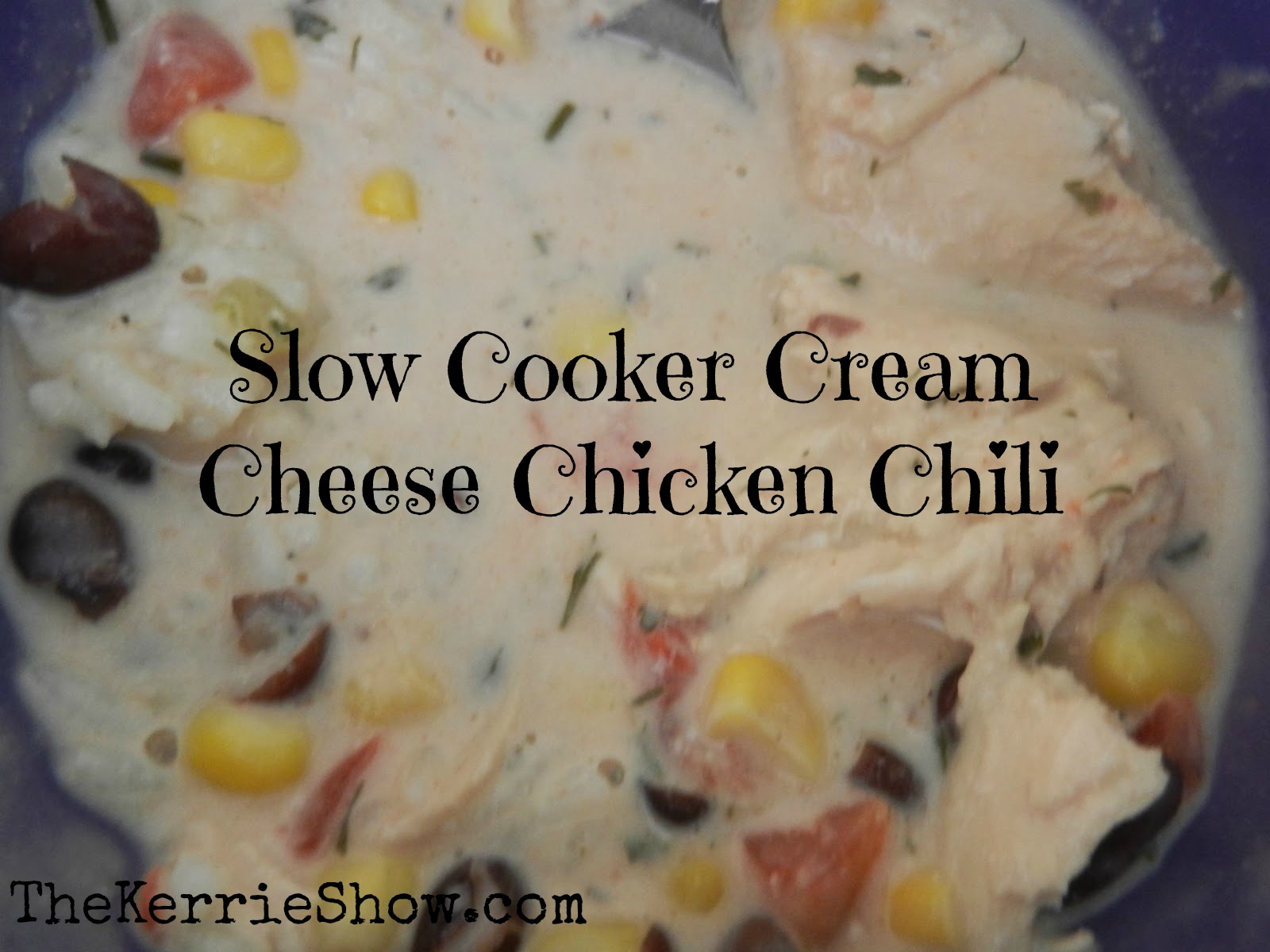 The Kerrie Show Cream Cheese Chicken Chili Recipe