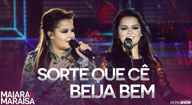 Maiara e Maraisa – Sorte Que Cê Beija Bem Maiara e Maraisa – Sorte Que Cê Beija Bem