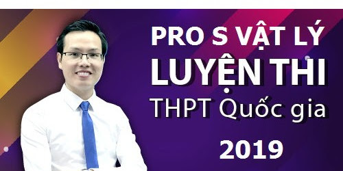 Pro S Vật Lý 2019 Thầy Đặng Việt Hùng