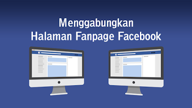 Cara Menggabungkan Halaman Fanpage FB Jadi Satu Cara Menggabungkan Halaman Fanpage FB Jadi Satu