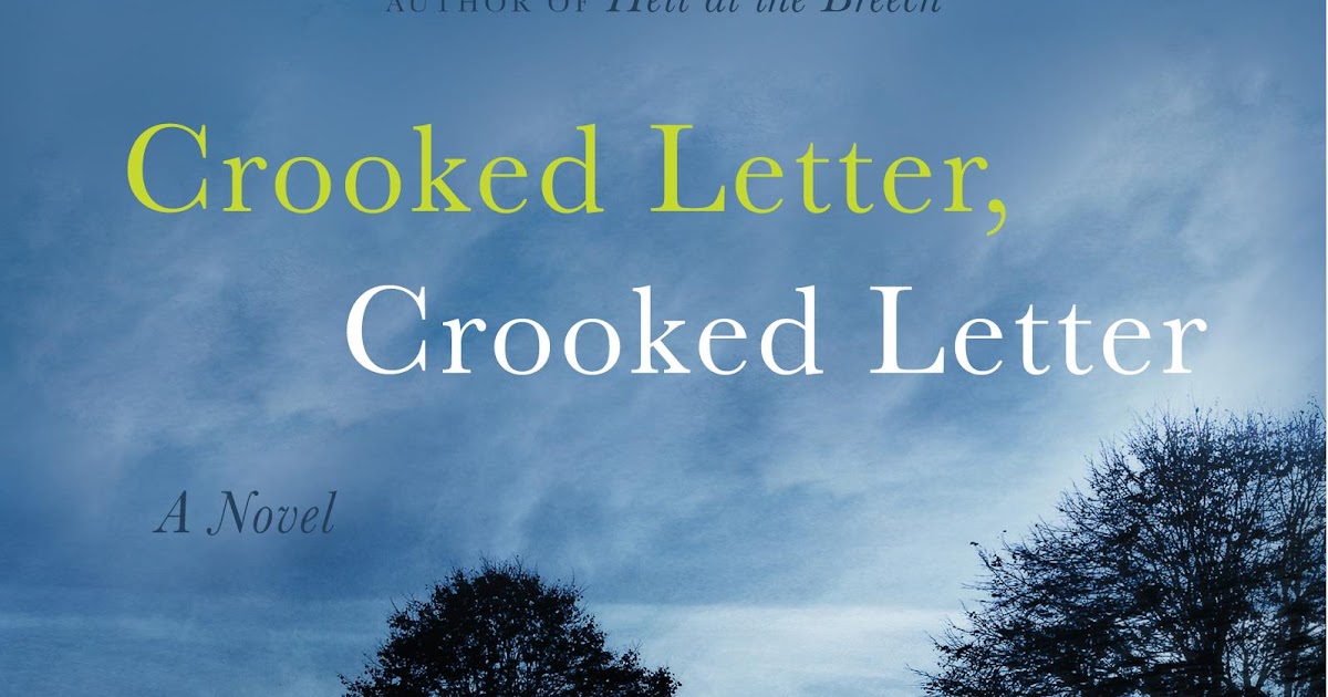 Crooked Letter Crooked Letter Summary The Brunette Librarian: "Crooked Letter, Crooked Letter" By: Tom