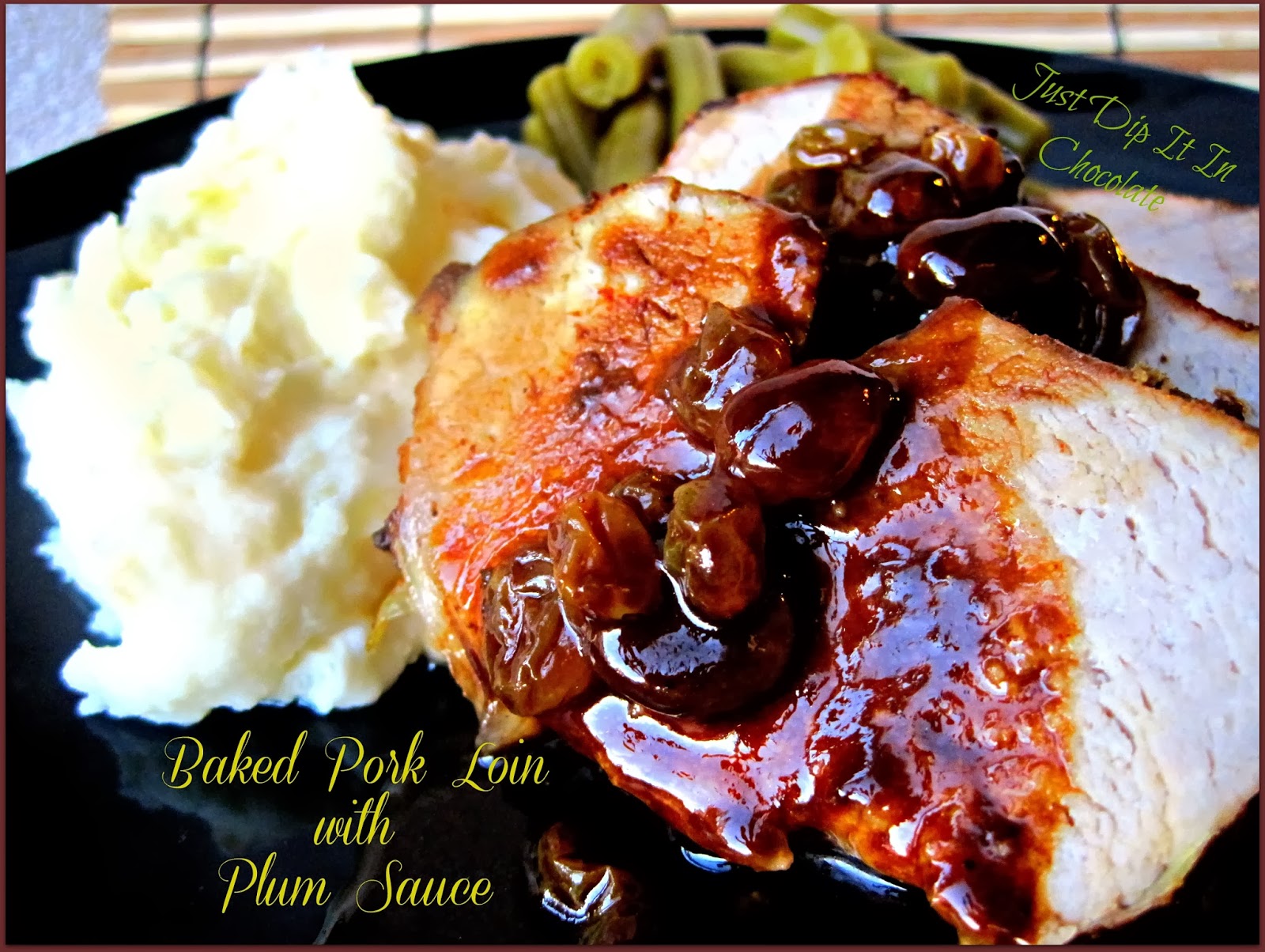 Just Dip It In Chocolate Baked Pork Loin with Dried Plums Sauce Fall