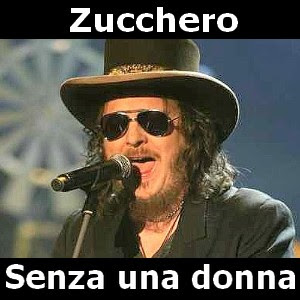 Zucchero – Senza una donna