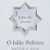 "O Islão Político: Ontem e Hoje" de John M. Owen | Bertrand Editora