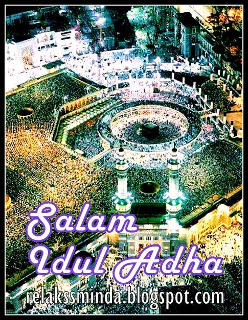 DI UJUNG ISLAM: Selamat Hari Raya Idul Adha @ Raya Korban