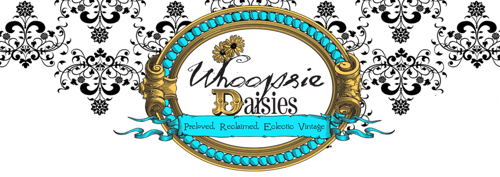 Whoopsie Daisies Days - Preloved, Reclaimed, Eclectic Vintage