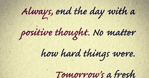 Inspirational Quotes Always End The Day With A Positive Thought inspirational-quotes-always-end-the-day-with-a-positive-thought