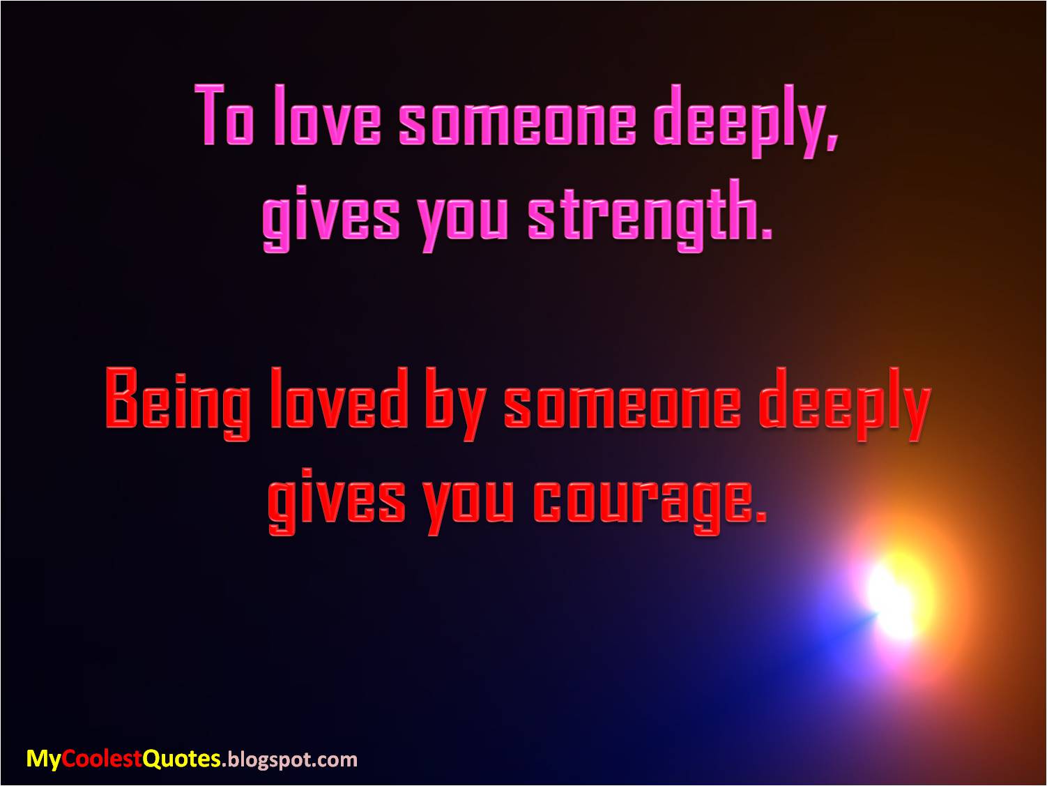 To Love Someone Deeply Gives you