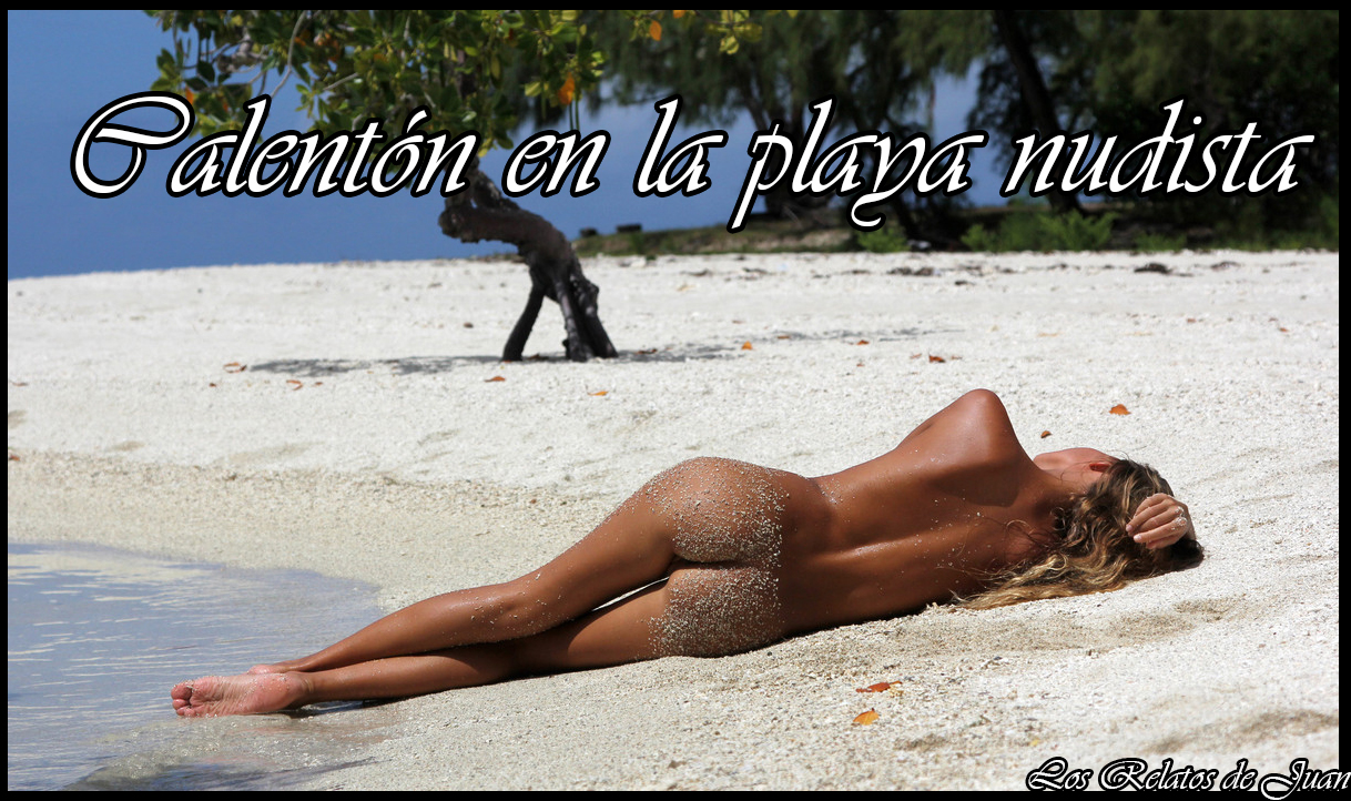 Los Relatos de Juan: Calentón en la playa nudista