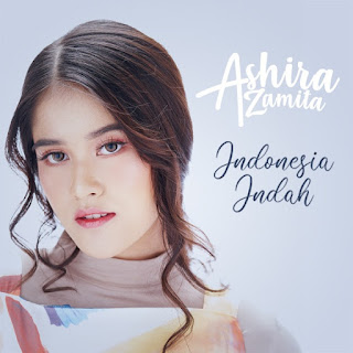 Ashira Zamita - Indonesia Indah - Single (2019) Ashira Zamita - Indonesia Indah on iTunes
