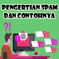 Pengertian Spam dan Contohnya, Tujuan, Dampak, Cara Mencegah Pengertian Spam dan Contohnya, Tujuan, Dampak, Cara Mencegah