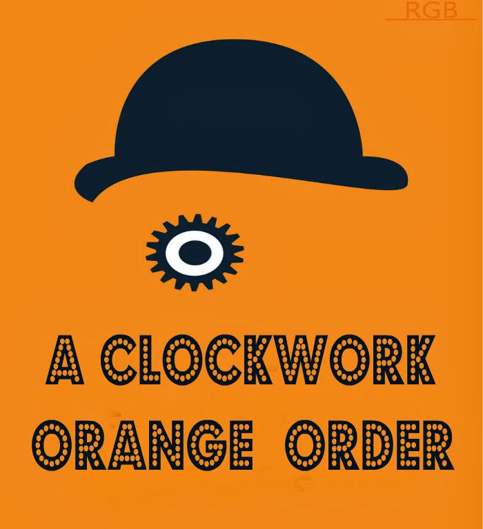 Irish Blog A CLOCKWORK ORANGE ORDER