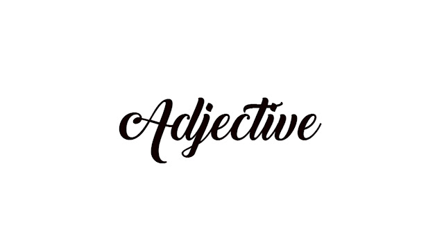 Materi Adjective, beserta Contoh Kalimat, dan Daftar Kata Lengkap