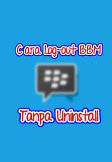 Cara Log-out BBM Tanpa Uninstall 