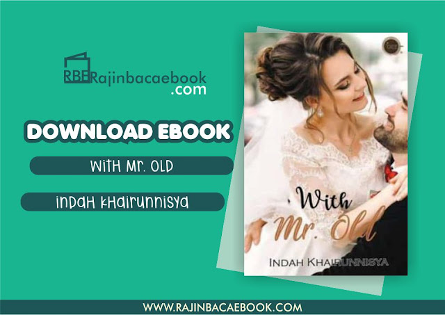 Download Novel With Mr. Old by Indah Khairunnisya Pdf Download Novel With Mr. Old by Indah Khairunnisya Pdf