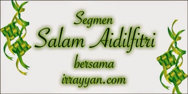 http://www.irrayyan.com/2014/07/segmen-salam-aidilfitri-bersama.html