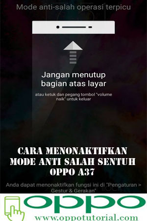 Cara Mematikan Sensor Mode Anti Salah Sentuh Oppo A37 Oppotutorial