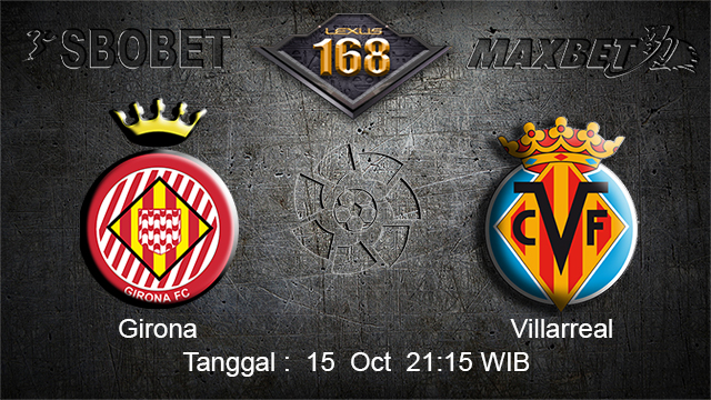 PREDIKSIBOLA - PREDIKSI TARUHAN BOLA GIRONA VS VILLAREAL 15 OCTOBER 2017 (LA LIGA)