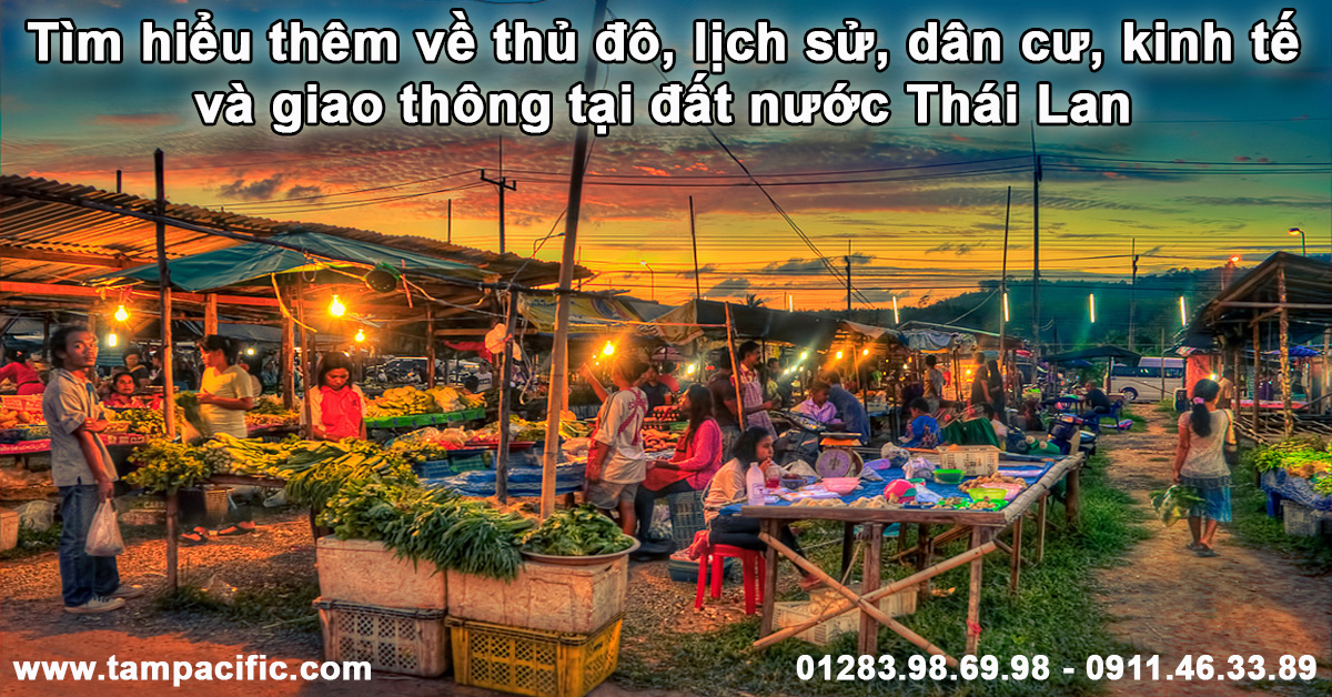 Tìm hiểu thêm về thủ đô, lịch sử, dân cư, kinh tế và giao thông tại đất nước Thái Lan Tìm hiểu thêm về thủ đô, lịch sử, dân cư, kinh tế và giao thông tại đất nước Thái Lan