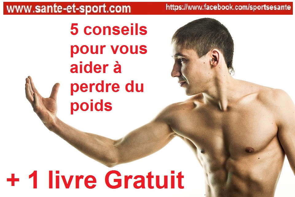 5 conseils pour vous aider à perdre du poids ~ Sport et Santé
